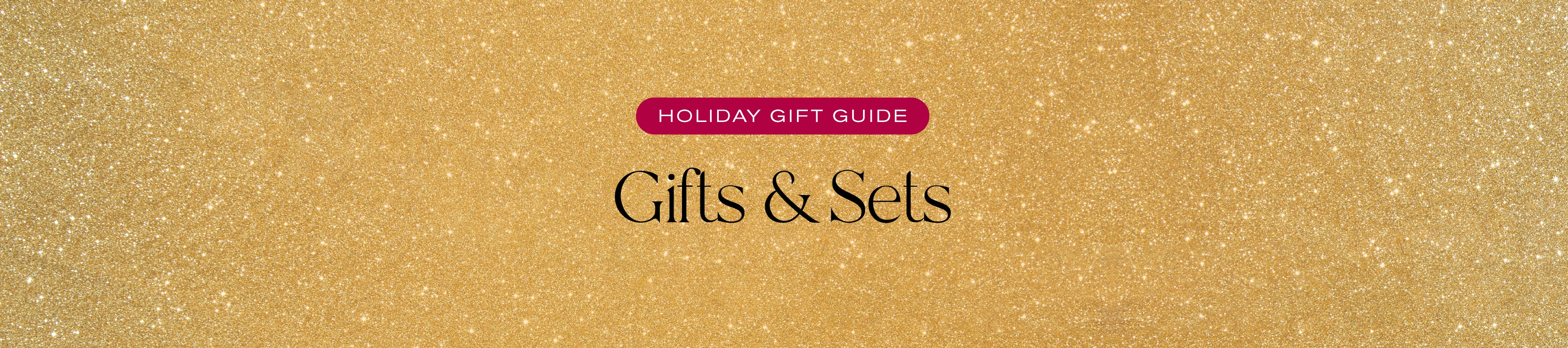 Holiday Gift Guide
Gifts & Sets