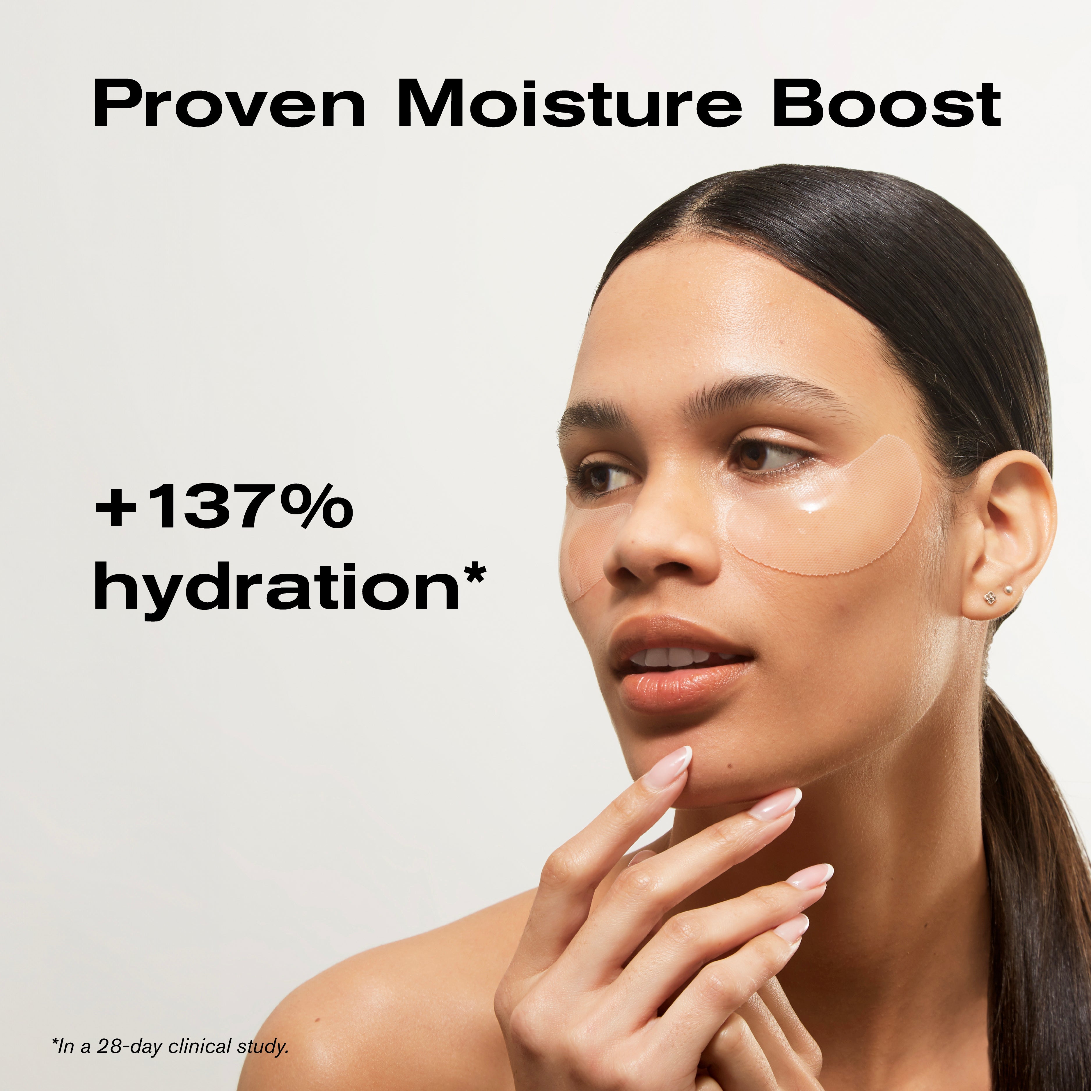 Proven Moisture Boost
+137% hydration*
*In a 28-day clinical study.