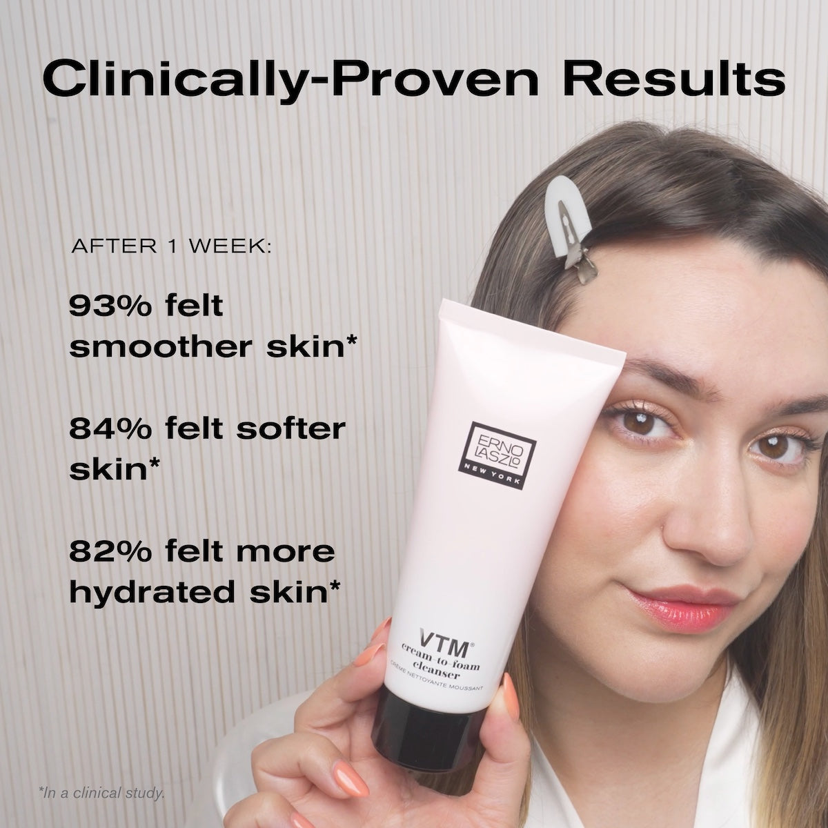 Clinically-Proven Results
After 1 Week:
93% felt smoother skin*
84% felt softer skin*
82% felt more hydrated skin*
*In a clinical study.
