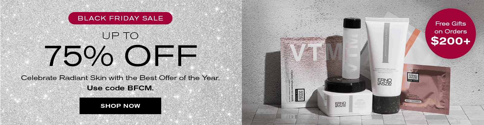 Black Friday Sale
Up to 75% Off
Celebrate Radiant Skin with the Best Offer of the Year. Use code BFCM.
Shop Now
Free Gifts on Orders $200+