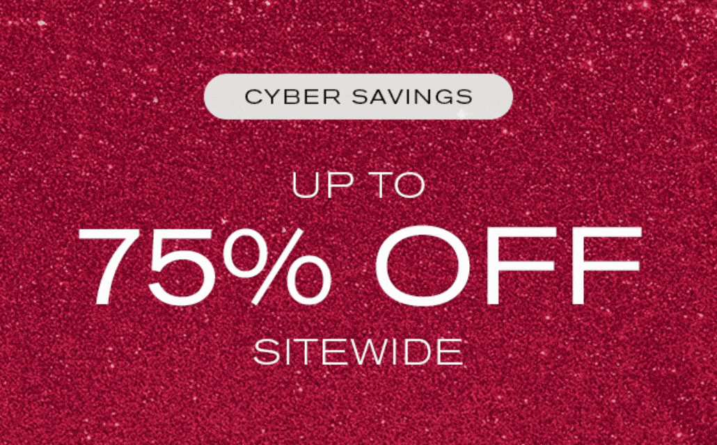 Cyber Savings
Up to 75% Off
Sitewide