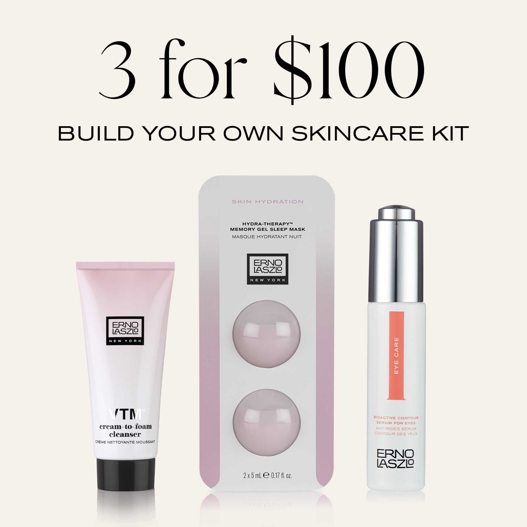 3 for $100
Build Your Own Skincare Kit