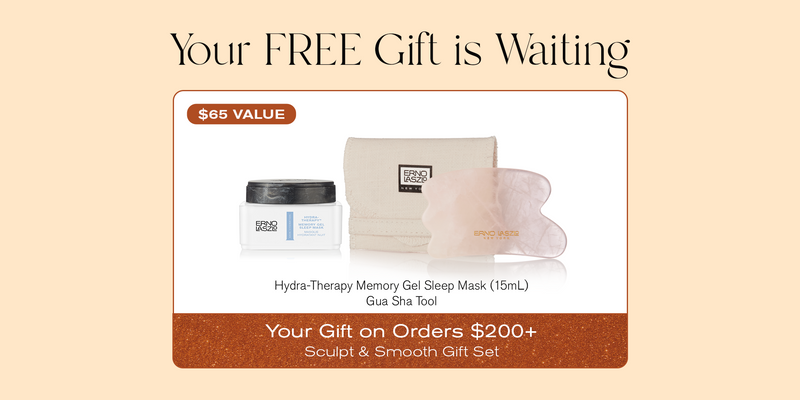 Your Free Gift is Waiting
$65 Value
Hydra-Therapy Memory Gel Sleep Mask (15mL), Gua Sha Tool
Your Gift on Orders $200+
Sculpt & Smooth Gift Set