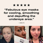 Five Stars
"Fabulous eye masks for cooling, smoothing and depuffing the under eye area." 
-Dee R.