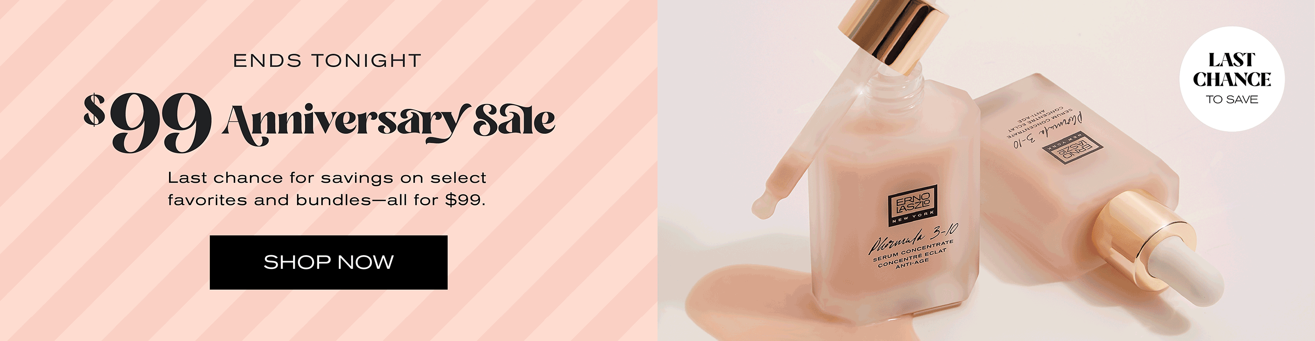 Ends Tonight
$99 Anniversary Sale
Last chance for savings on select favorites and bundles - all for $99. 
Shop Now
Last chance to save