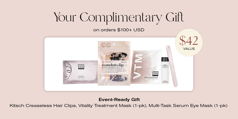 Your Complimentary Gift on orders $100+ USD
$42 Value
Event Ready Gift
Kitsch Creaseless Hair Clis, Vitality Treatment Mask (1=pk), Multi-Task Serum Eye Mask (1-pk)