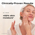 Clinically-Proven Results
In 1 hour + 62% skin moisture*
*In a clinical study.