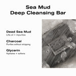 Sea Mud Deep Cleansing Bar 
Dead Sea Mud lifts oil + impurities
Charcoal purifies without stripping
Glycerin hydrates + softens