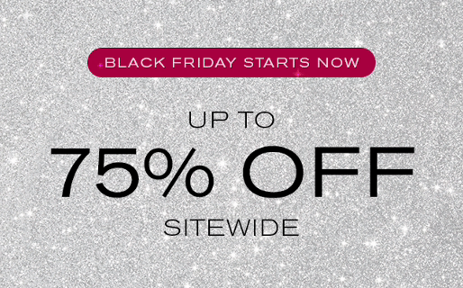 Black Friday Starts Now
Up to 75% off Sitewide