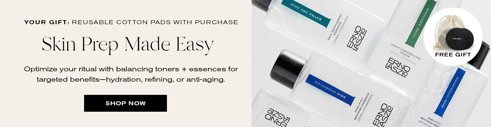 Your Gift: Reusable Cotton Pads with Purchase
Skin Prep Made Easy
Optimize your ritual with balancing toners + essences for targeted benefits - hydration, refining, or anti-aging. 
Shop Now
