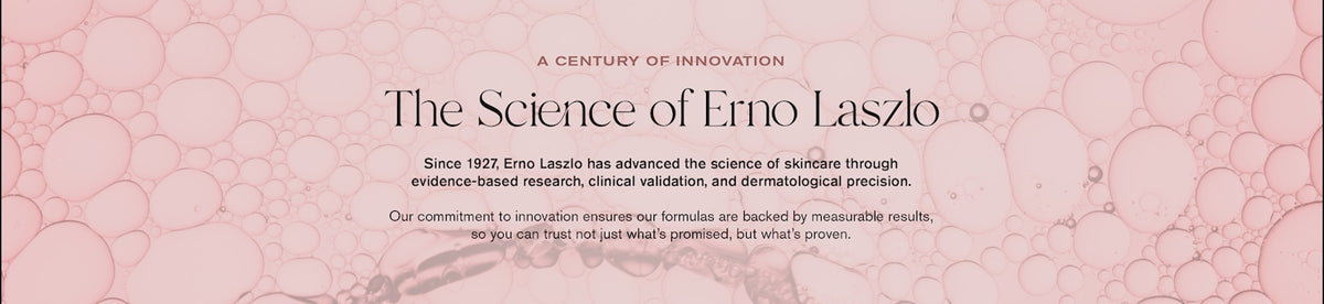 A Century of Innovation
The Science of Erno Laszlo

Since 1927, Erno Laszlo has advanced the science of skincare through evidence-based research, clinical validation, and dermatological precision. 

Our commitment to innovation ensures our formulas are backed by measurable results, so you can trust not just what is promised, but what's proven.