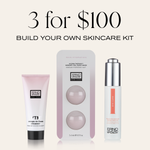 3 for $100
Build Your Own Skincare Kit
